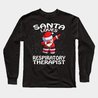 Santa Loves Respiratory Therapist Christmas Long Sleeve T-Shirt